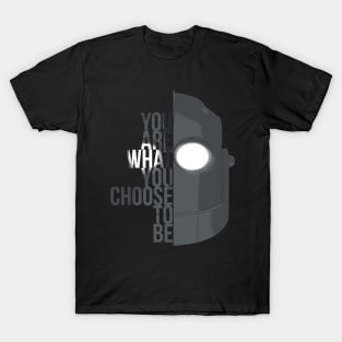 You are what you choose to be...(Iron Giant) T-Shirt